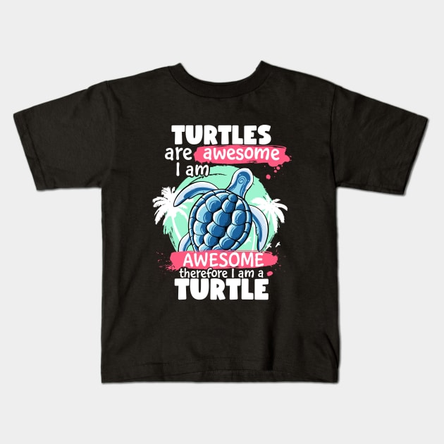 Turtles Are Awesome I am Awesome Therefore I Am A Turtle Kids T-Shirt by MerchBeastStudio